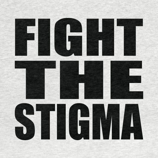 Fight the stigma by Evergreen Tee